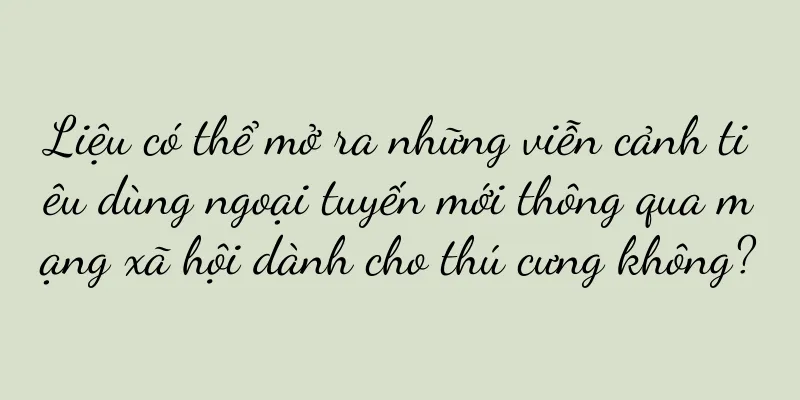 Liệu có thể mở ra những viễn cảnh tiêu dùng ngoại tuyến mới thông qua mạng xã hội dành cho thú cưng không?