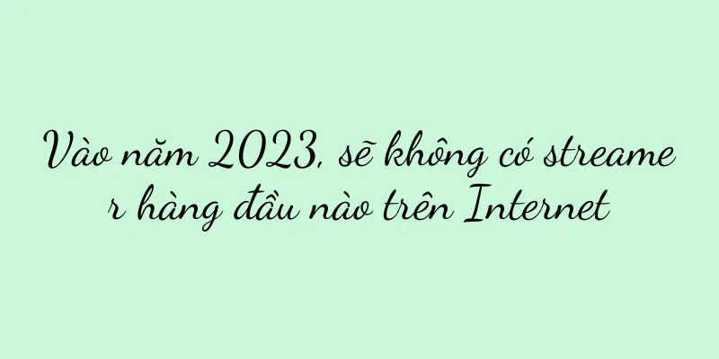 Vào năm 2023, sẽ không có streamer hàng đầu nào trên Internet