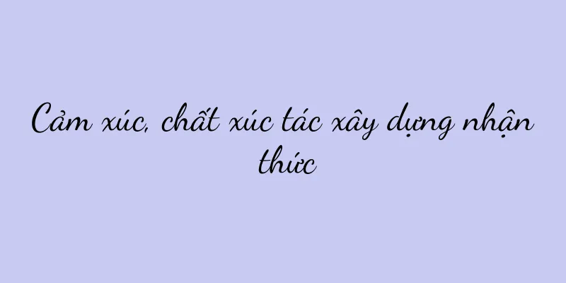 Cảm xúc, chất xúc tác xây dựng nhận thức