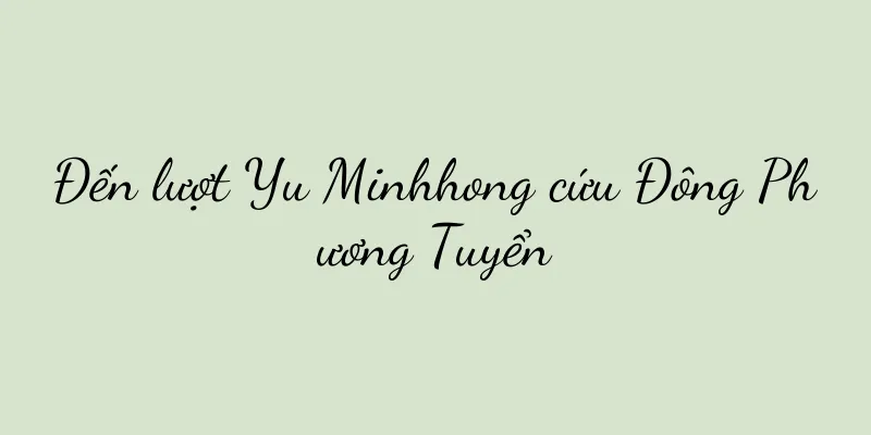 Đến lượt Yu Minhhong cứu Đông Phương Tuyển