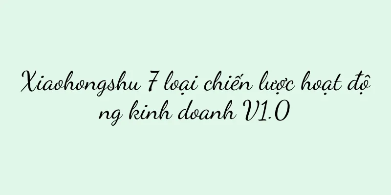 Xiaohongshu 7 loại chiến lược hoạt động kinh doanh V1.0