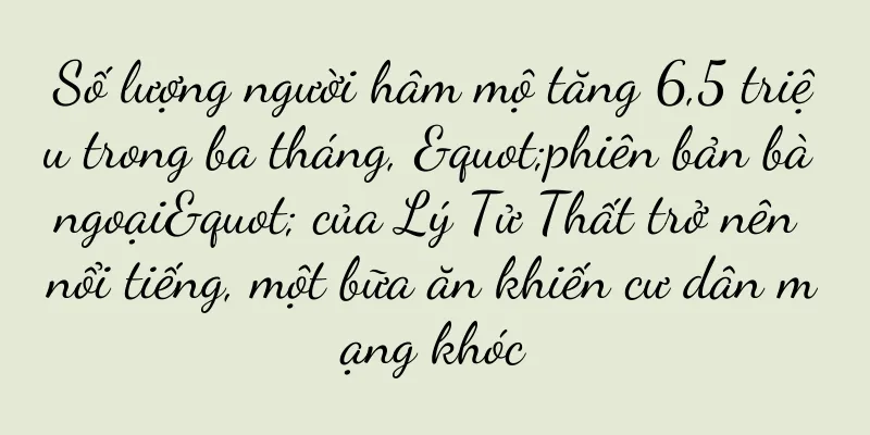 Số lượng người hâm mộ tăng 6,5 triệu trong ba tháng, "phiên bản bà ngoại" của Lý Tử Thất trở nên nổi tiếng, một bữa ăn khiến cư dân mạng khóc