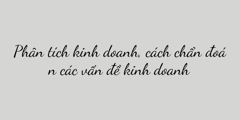 Phân tích kinh doanh, cách chẩn đoán các vấn đề kinh doanh