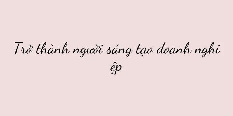 Trở thành người sáng tạo doanh nghiệp
