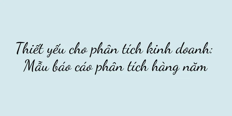 Thiết yếu cho phân tích kinh doanh: Mẫu báo cáo phân tích hàng năm