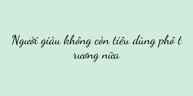 Người giàu không còn tiêu dùng phô trương nữa