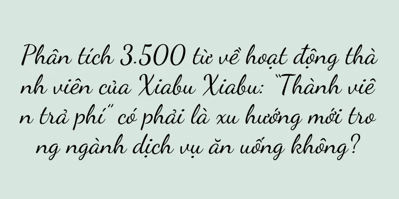 Phân tích 3.500 từ về hoạt động thành viên của Xiabu Xiabu: “Thành viên trả phí” có phải là xu hướng mới trong ngành dịch vụ ăn uống không?