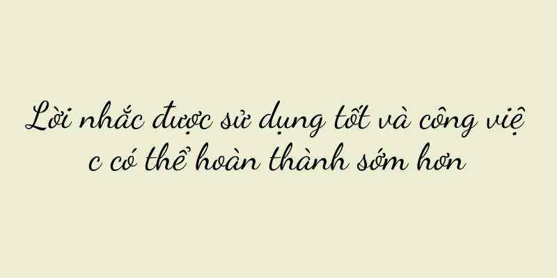 Lời nhắc được sử dụng tốt và công việc có thể hoàn thành sớm hơn