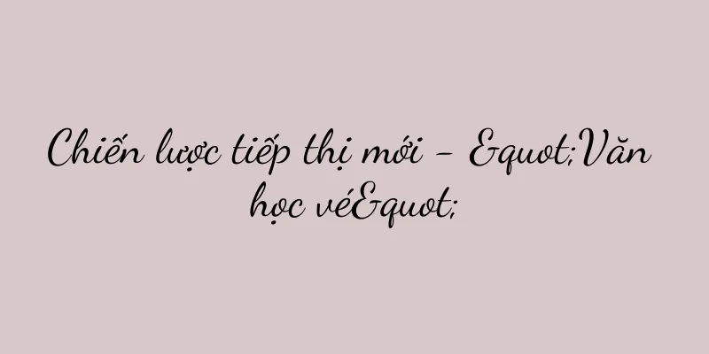 Chiến lược tiếp thị mới - "Văn học vé"