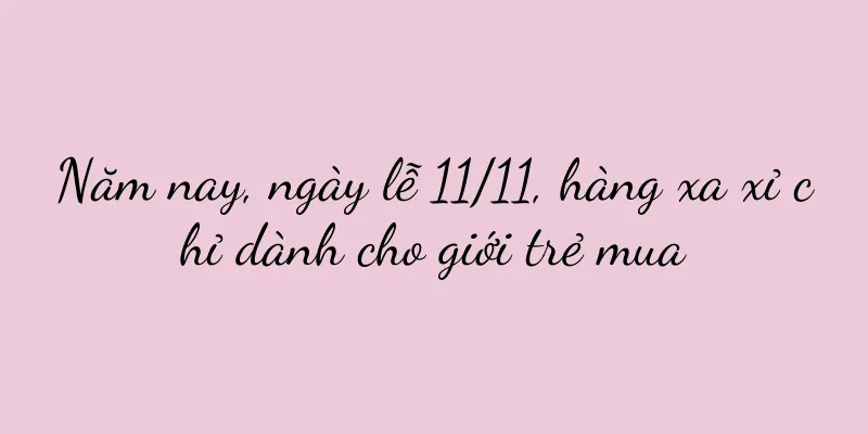 Năm nay, ngày lễ 11/11, hàng xa xỉ chỉ dành cho giới trẻ mua