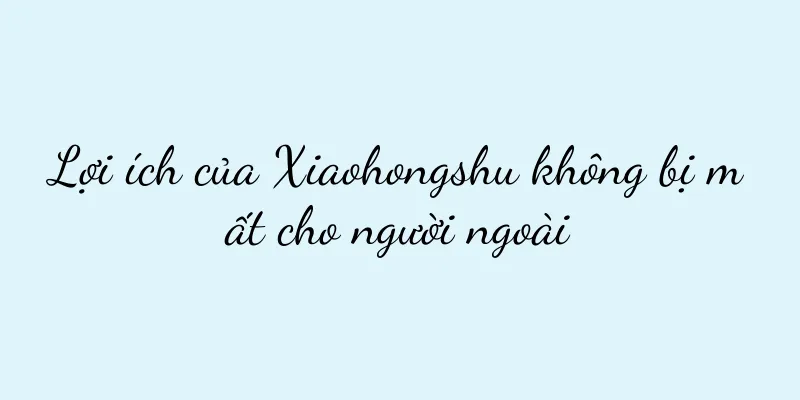 Lợi ích của Xiaohongshu không bị mất cho người ngoài
