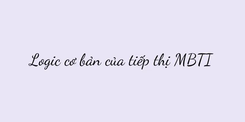 Logic cơ bản của tiếp thị MBTI