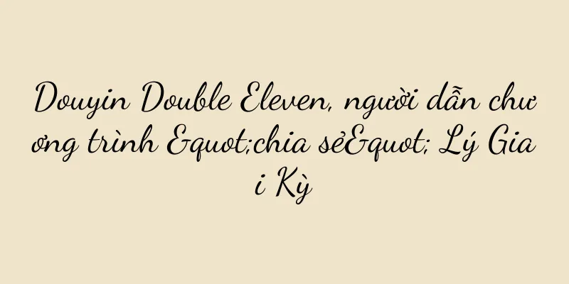 Douyin Double Eleven, người dẫn chương trình "chia sẻ" Lý Giai Kỳ