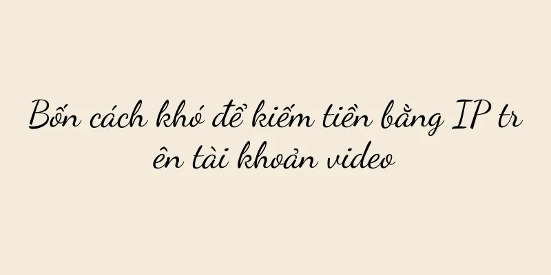 Bốn cách khó để kiếm tiền bằng IP trên tài khoản video
