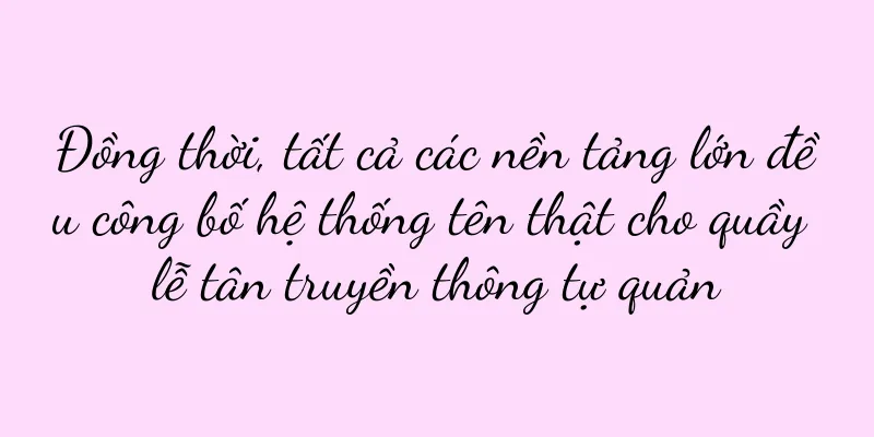 Đồng thời, tất cả các nền tảng lớn đều công bố hệ thống tên thật cho quầy lễ tân truyền thông tự quản