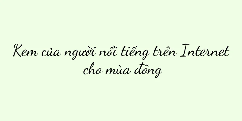 Kem của người nổi tiếng trên Internet cho mùa đông