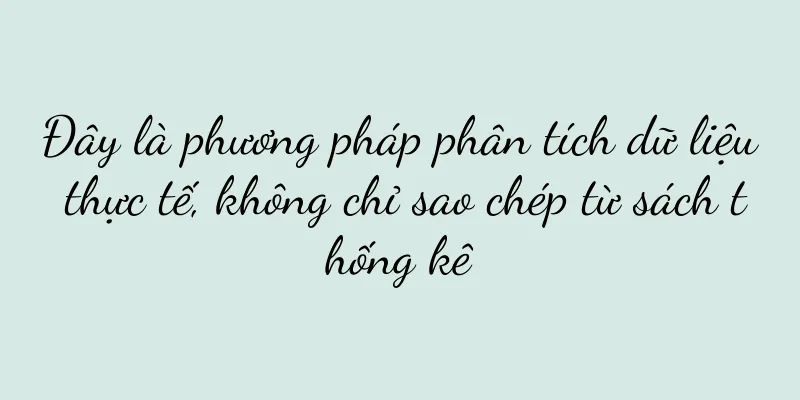 Đây là phương pháp phân tích dữ liệu thực tế, không chỉ sao chép từ sách thống kê