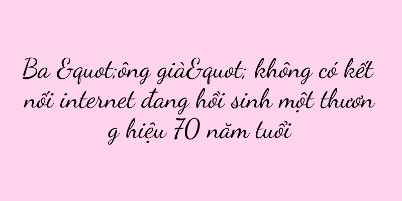 Ba "ông già" không có kết nối internet đang hồi sinh một thương hiệu 70 năm tuổi