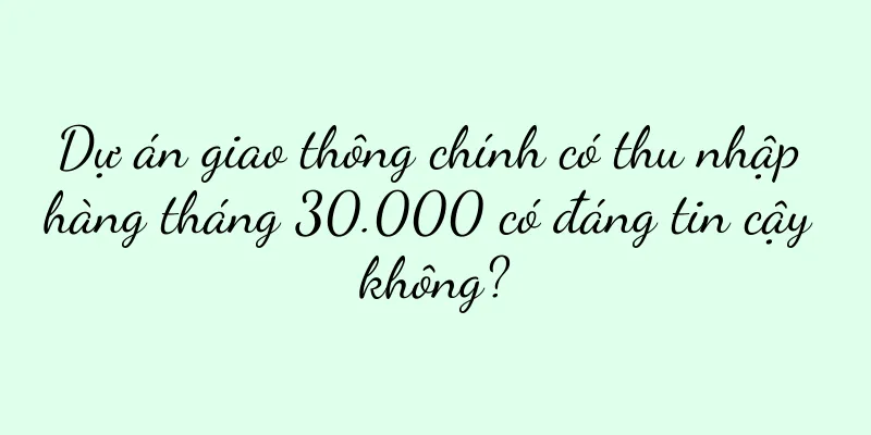 Dự án giao thông chính có thu nhập hàng tháng 30.000 có đáng tin cậy không?