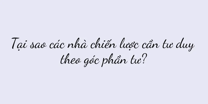 Tại sao các nhà chiến lược cần tư duy theo góc phần tư?