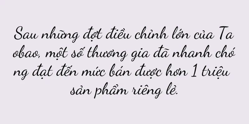 Sau những đợt điều chỉnh lớn của Taobao, một số thương gia đã nhanh chóng đạt đến mức bán được hơn 1 triệu sản phẩm riêng lẻ.