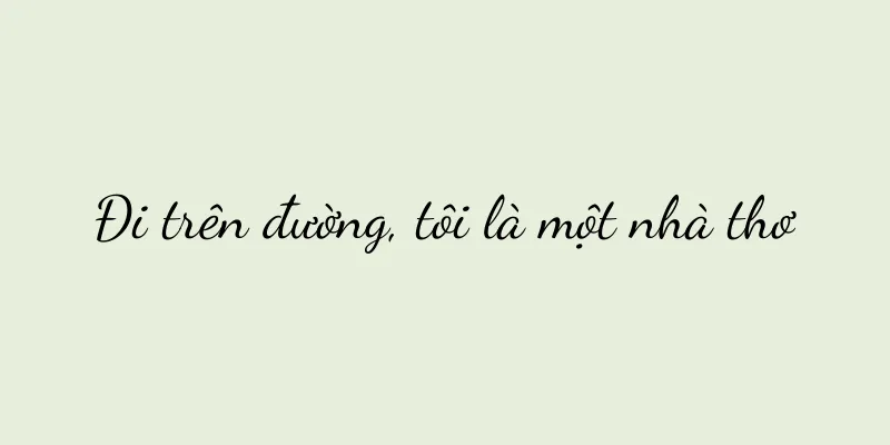 Đi trên đường, tôi là một nhà thơ