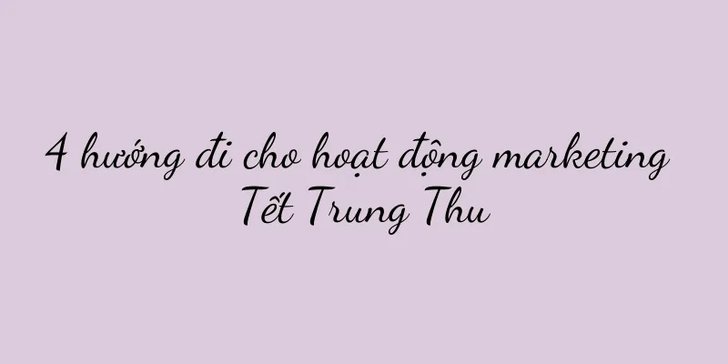4 hướng đi cho hoạt động marketing Tết Trung Thu
