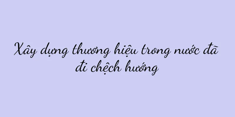 Xây dựng thương hiệu trong nước đã đi chệch hướng