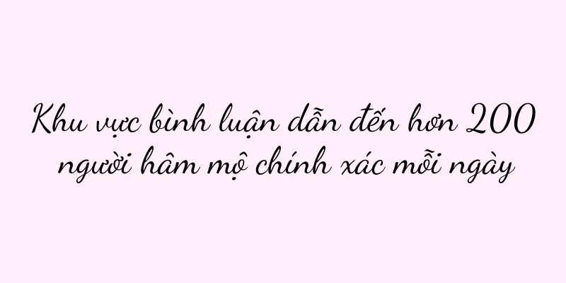 Khu vực bình luận dẫn đến hơn 200 người hâm mộ chính xác mỗi ngày