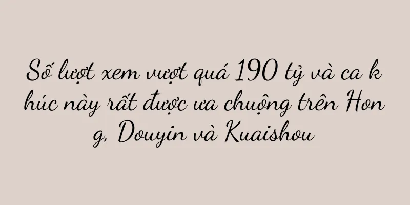 Số lượt xem vượt quá 190 tỷ và ca khúc này rất được ưa chuộng trên Hong, Douyin và Kuaishou