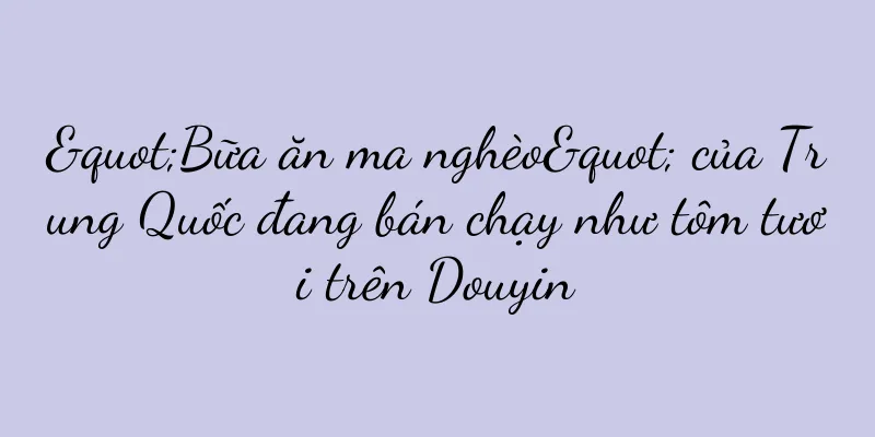 "Bữa ăn ma nghèo" của Trung Quốc đang bán chạy như tôm tươi trên Douyin
