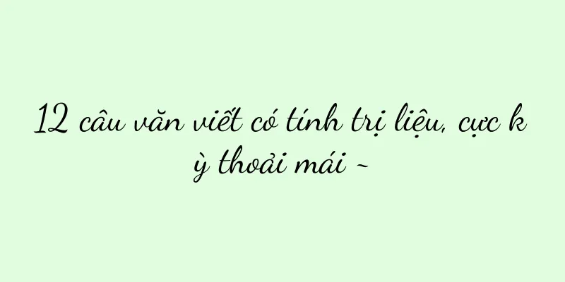 12 câu văn viết có tính trị liệu, cực kỳ thoải mái ~