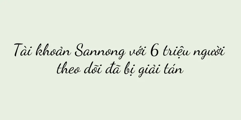 Tài khoản Sannong với 6 triệu người theo dõi đã bị giải tán