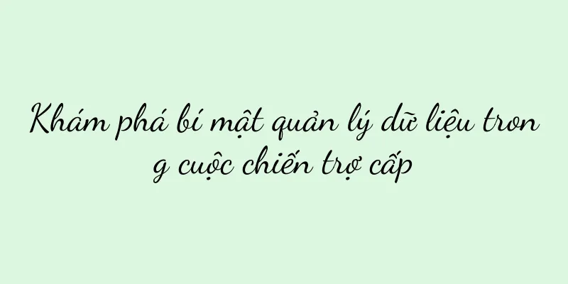 Khám phá bí mật quản lý dữ liệu trong cuộc chiến trợ cấp