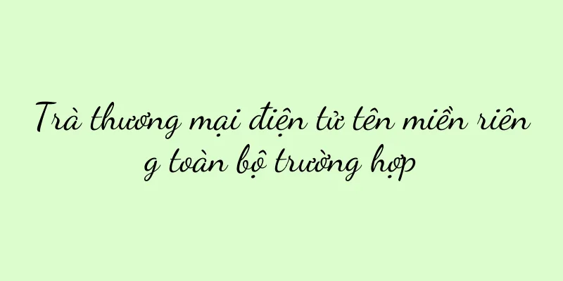 Trà thương mại điện tử tên miền riêng toàn bộ trường hợp