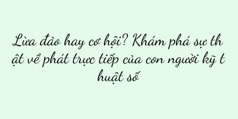 Lừa đảo hay cơ hội? Khám phá sự thật về phát trực tiếp của con người kỹ thuật số