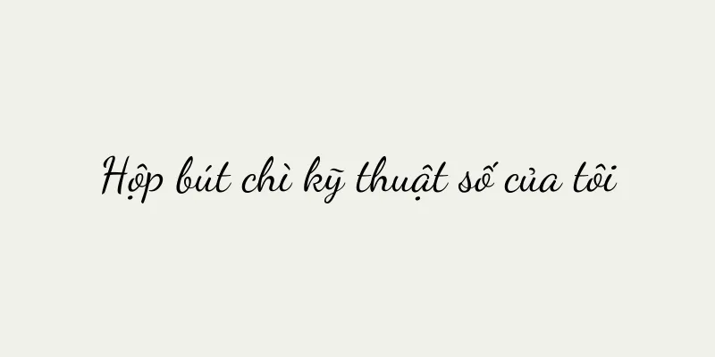 Hộp bút chì kỹ thuật số của tôi