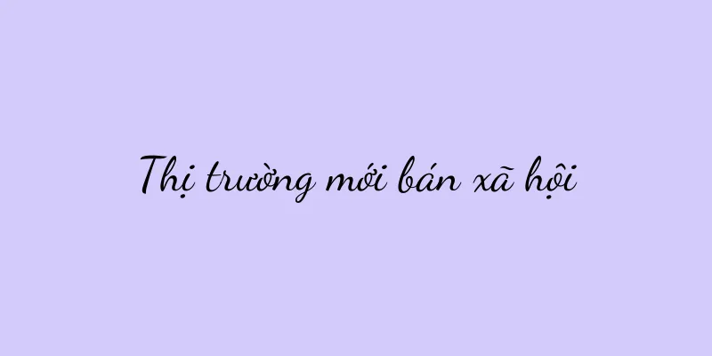 Thị trường mới bán xã hội