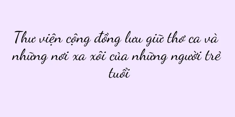 Thư viện cộng đồng lưu giữ thơ ca và những nơi xa xôi của những người trẻ tuổi