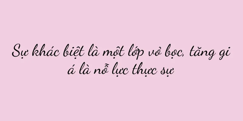 Sự khác biệt là một lớp vỏ bọc, tăng giá là nỗ lực thực sự