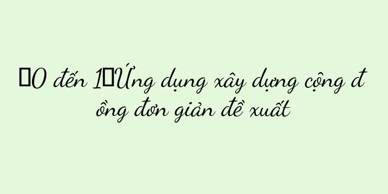 【0 đến 1】Ứng dụng xây dựng cộng đồng đơn giản đề xuất