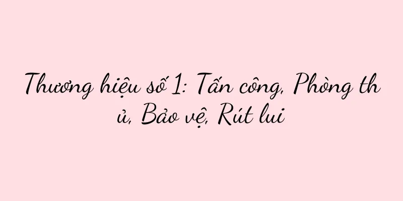 Thương hiệu số 1: Tấn công, Phòng thủ, Bảo vệ, Rút lui