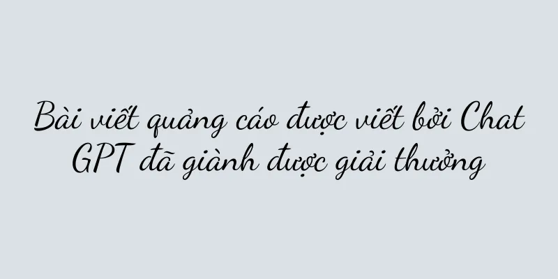 Bài viết quảng cáo được viết bởi ChatGPT đã giành được giải thưởng