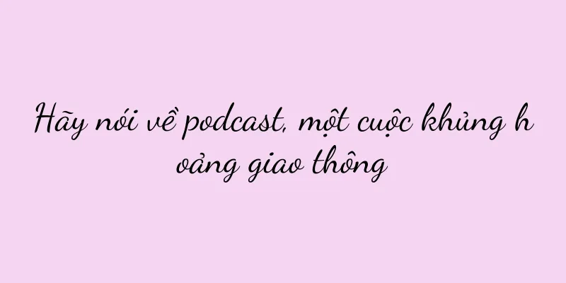 Hãy nói về podcast, một cuộc khủng hoảng giao thông