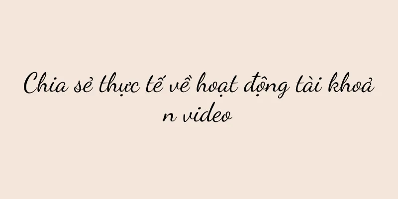 Chia sẻ thực tế về hoạt động tài khoản video