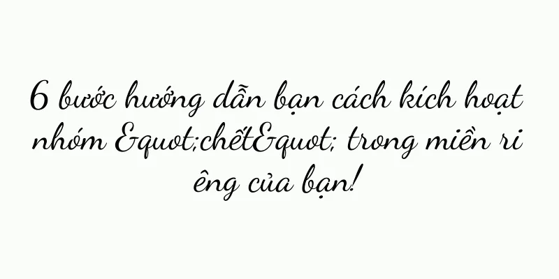 6 bước hướng dẫn bạn cách kích hoạt nhóm "chết" trong miền riêng của bạn!