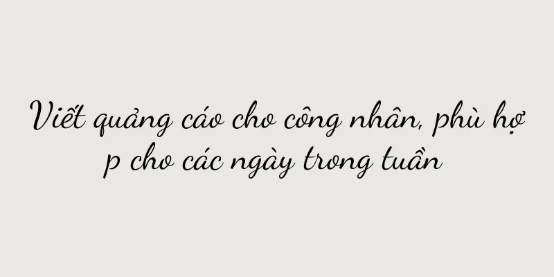 Viết quảng cáo cho công nhân, phù hợp cho các ngày trong tuần