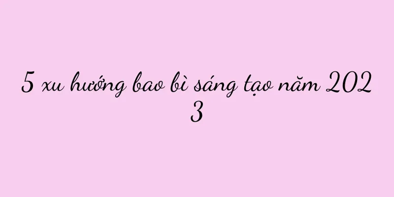 5 xu hướng bao bì sáng tạo năm 2023