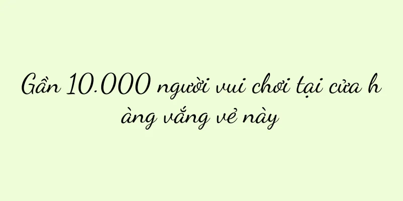 Gần 10.000 người vui chơi tại cửa hàng vắng vẻ này