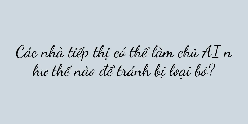 Các nhà tiếp thị có thể làm chủ AI như thế nào để tránh bị loại bỏ?
